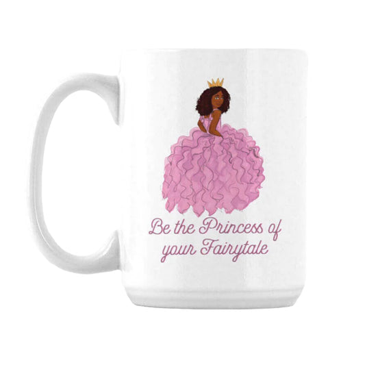 Be The Princess of Your Fairytale Coffee Mug
